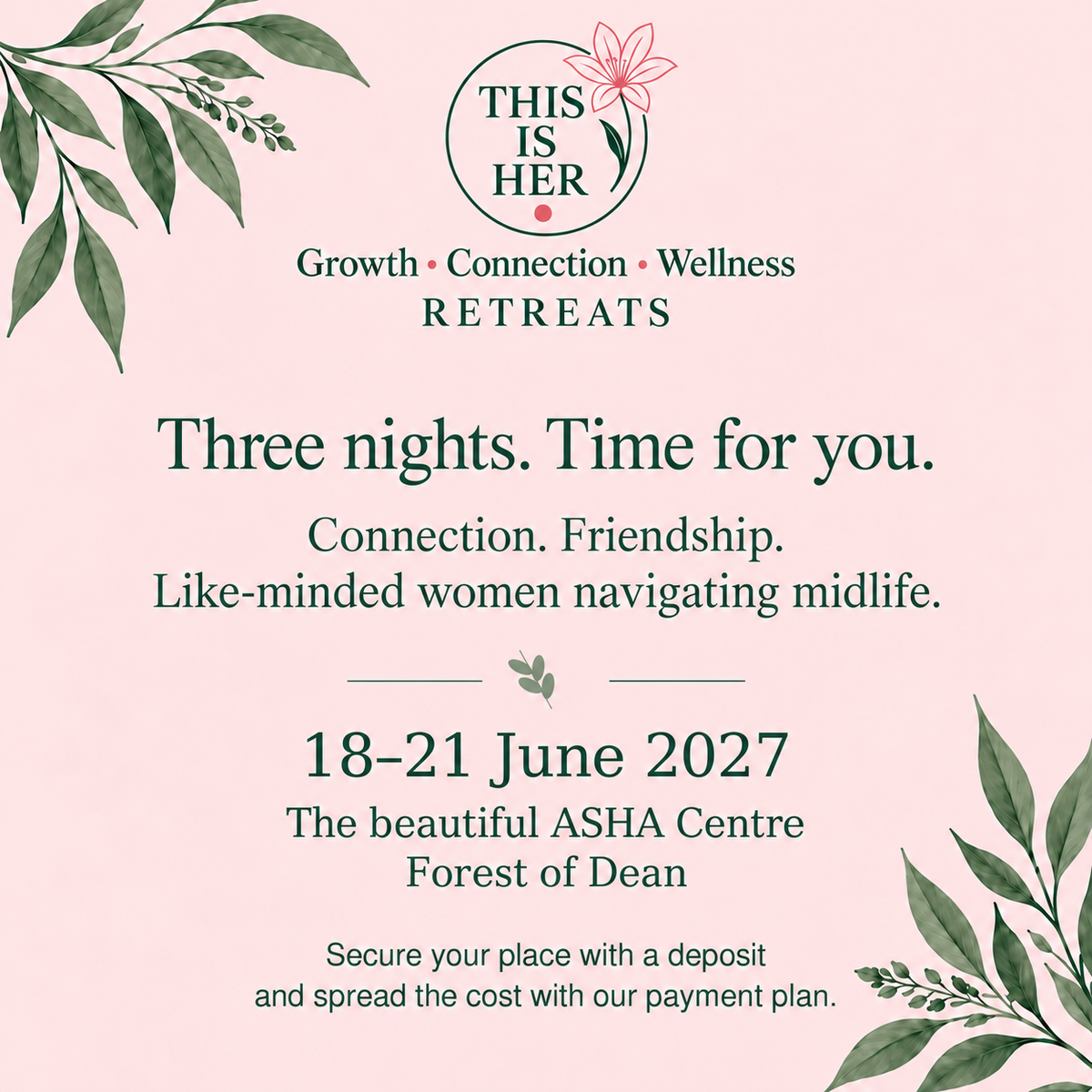 This Is Her Retreats: Three nights. Time for you. Connection, friendship and like-minded women navigating midlife. ASHA Centre, Forest of Dean, 18–21 June 2027.